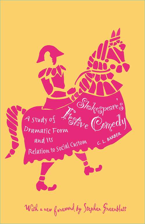 Book cover of Shakespeare's Festive Comedy: A Study of Dramatic Form and Its Relation to Social Custom
