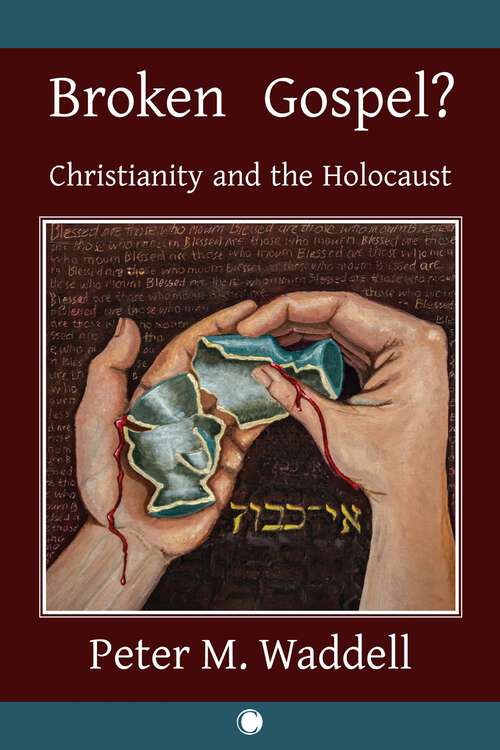 Book cover of Broken Gospel?: Christianity and the Holocaust