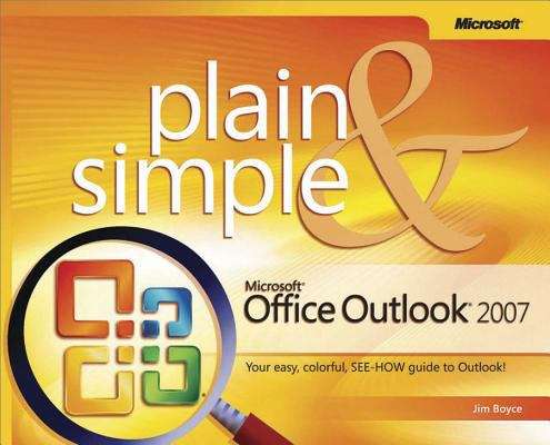 Microsoft® Office Outlook® 2007 Plain & Simple