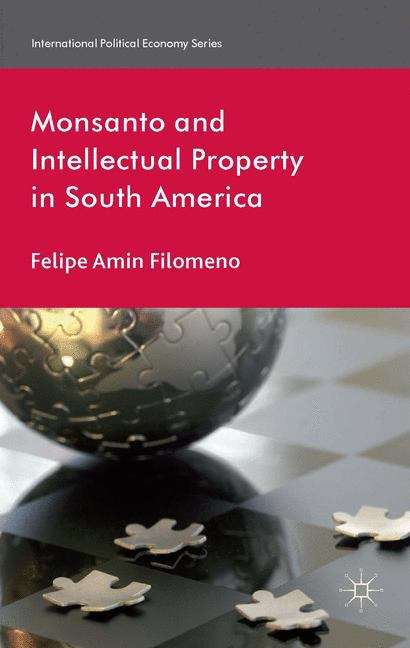 Book cover of Monsanto and Intellectual Property in South America