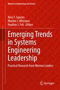 Emerging Trends in Systems Engineering Leadership: Practical Research from Women Leaders (Women in Engineering and Science)