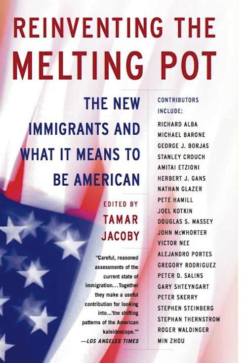 Book cover of Reinventing the Melting Pot: The New Immigrants and What It Means To Be American