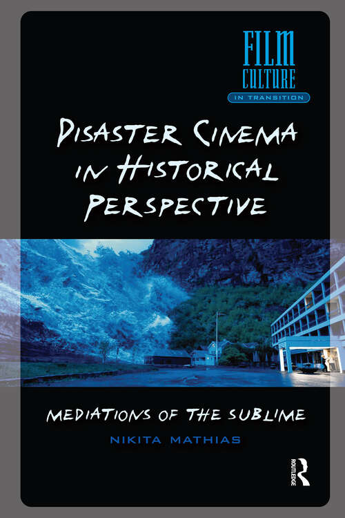 Book cover of Disaster Cinema in Historical Perspective: Mediations of the Sublime (1) (Film Culture in Transition)