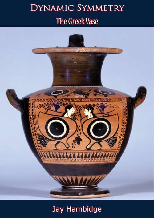 Book cover of Dynamic Symmetry: The Greek Vase