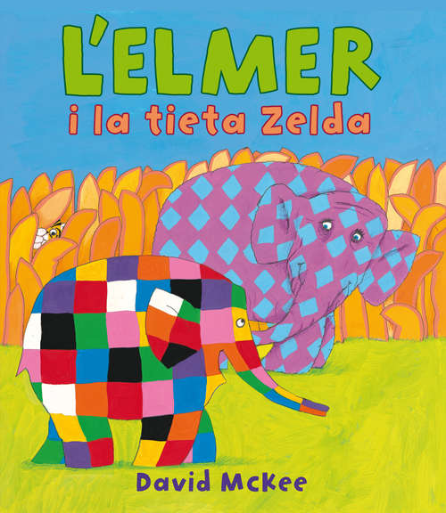 Book cover of L'Elmer i la tieta Zelda (L'Elmer. Primeres lectures #14)