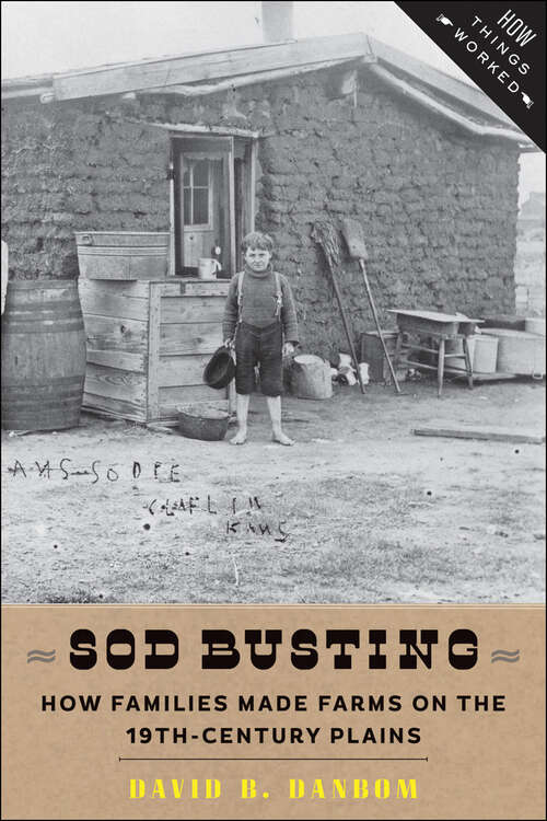 Book cover of Sod Busting: How Families Made Farms on the Nineteenth-Century Plains (How Things Worked)