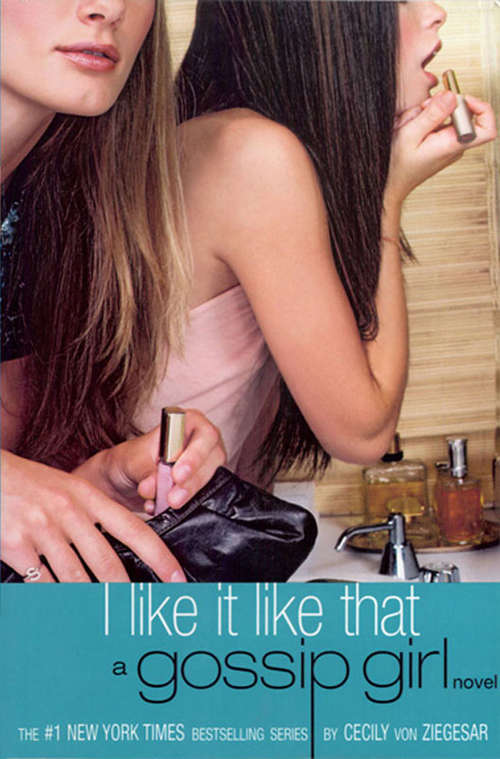 Book cover of I Like It Like That: A Gossip Girl Novel (Gossip Girl Novel #5)