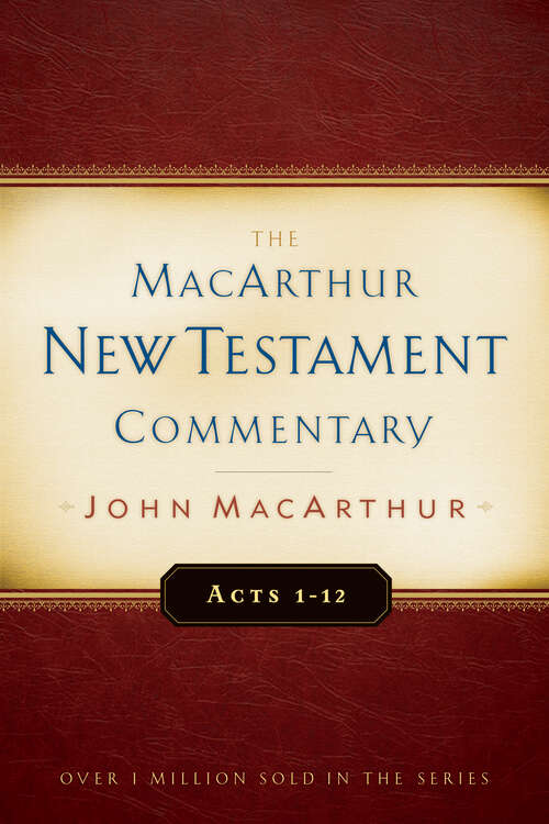 Book cover of Acts 1-12 MacArthur New Testament Commentary (New Edition) (MacArthur New Testament Commentary Series)
