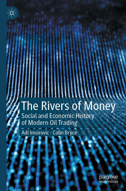 Book cover of The Rivers of Money: Social and Economic History of Modern Oil Trading