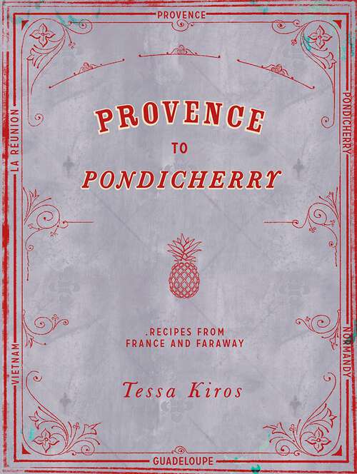 Book cover of Provence to Pondicherry: Recipes from France and Faraway