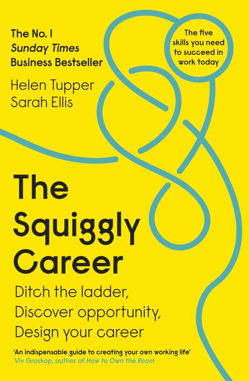 Book cover of The Squiggly Career: The No.1 Sunday Times Business Bestseller - Ditch the Ladder, Discover Opportunity, Design Your Career