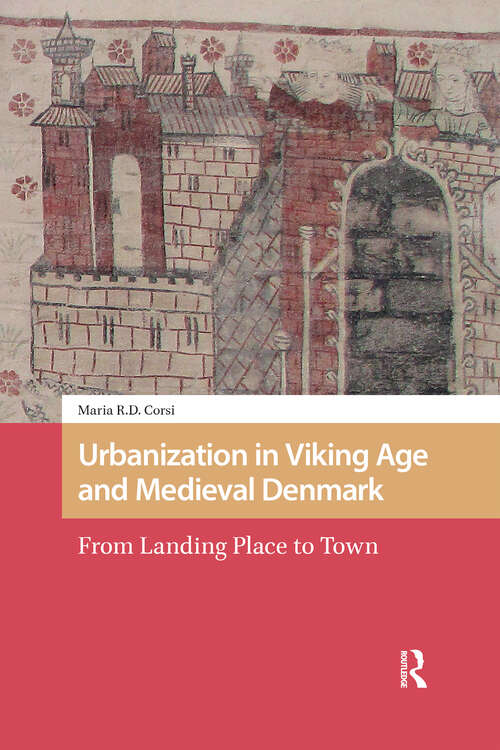 Book cover of Urbanization in Viking Age and Medieval Denmark: From Landing Place to Town (1) (The Early Medieval North Atlantic)
