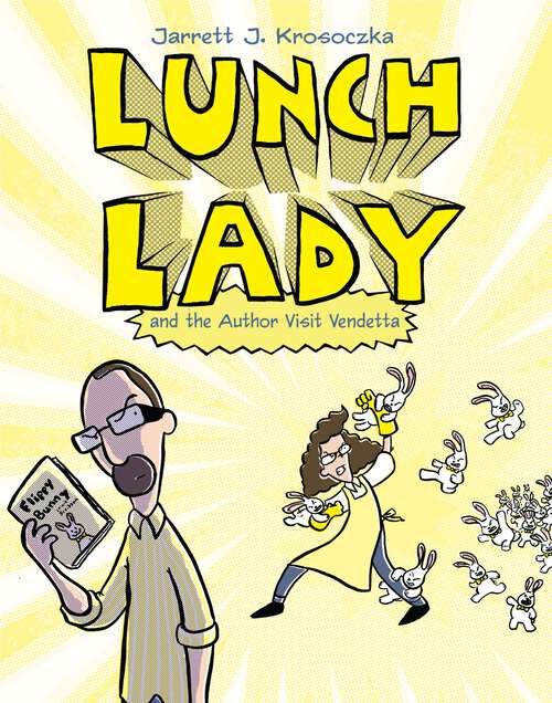 Lunch Lady and the Author Visit Vendetta: Lunch Lady #3 (Lunch Lady #3)