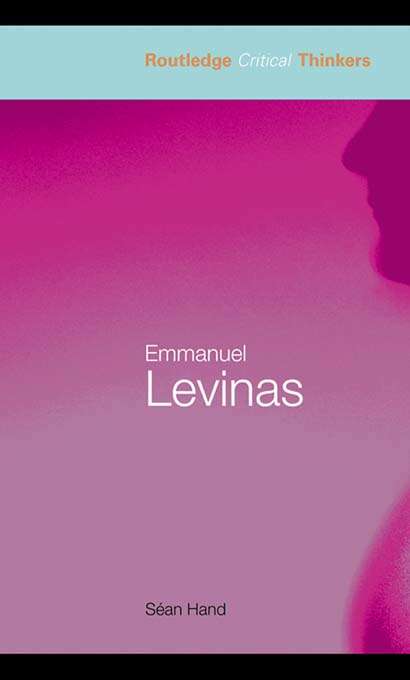 Emmanuel Levinas (Routledge Critical Thinkers)