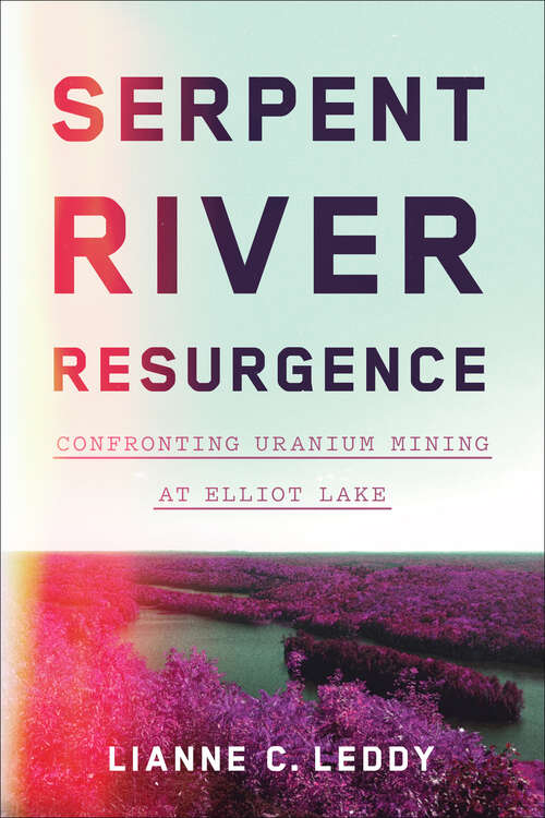 Serpent River Resurgence: Confronting Uranium Mining at Elliot Lake