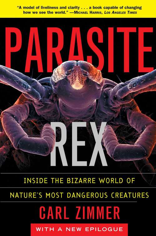 Book cover of Parasite Rex: Inside the Bizarre World of Nature's Most Dangerous Creatures