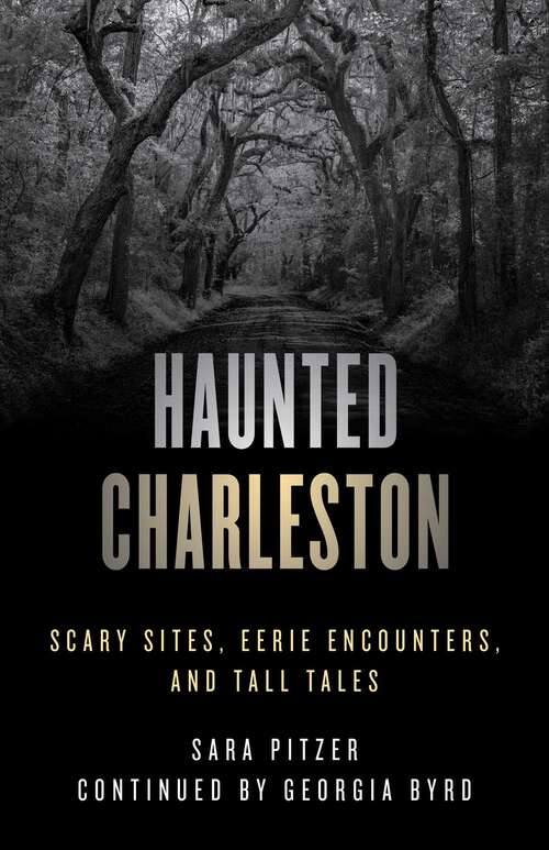 Book cover of Haunted Charleston: Scary Sites, Eerie Encounters, and Tall Tales (2nd Edition) (Haunted)