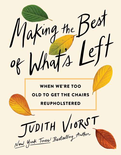 Book cover of Making the Best of What's Left: When We're Too Old to Get the Chairs Reupholstered