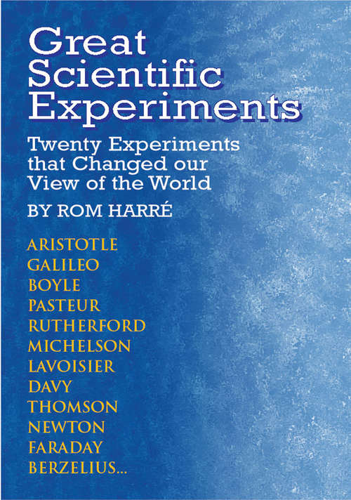 Great Scientific Experiments: Twenty Experiments that Changed our View of the World