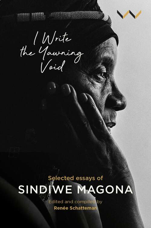 Book cover of I Write the Yawning Void: Selected essays of Sindiwe Magona