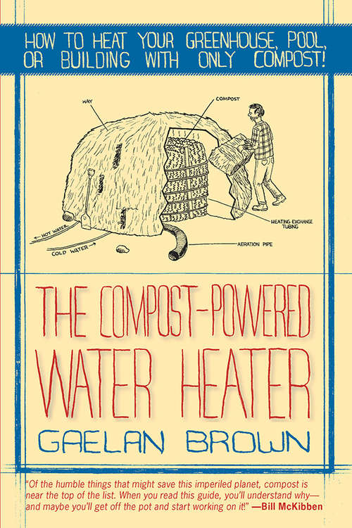 Book cover of The Compost-Powered Water Heater: How to heat your greenhouse, pool, or buildings with only compost!