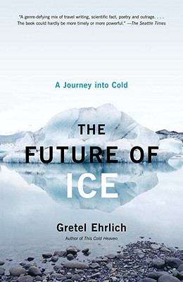 Book cover of The Future of Ice: A Journey into Cold