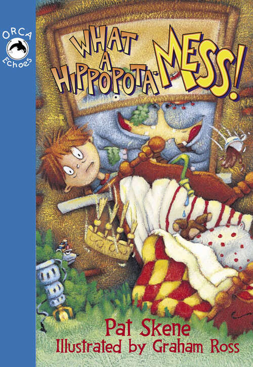 Book cover of What a Hippopota-Mess! (Orca Echoes)