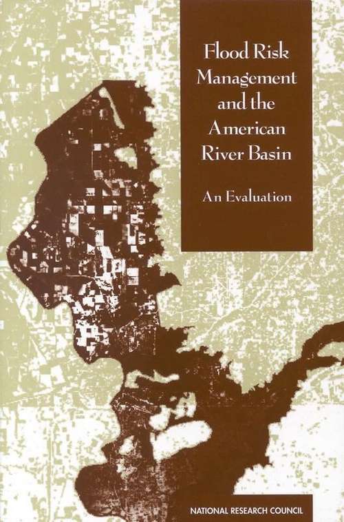 Book cover of Flood Risk Management and the American River Basin: An Evaluation
