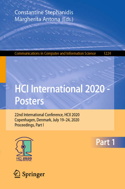 HCI International 2020 - Posters: 22nd International Conference, HCII 2020, Copenhagen, Denmark, July 19–24, 2020, Proceedings, Part I (Communications in Computer and Information Science #1224)