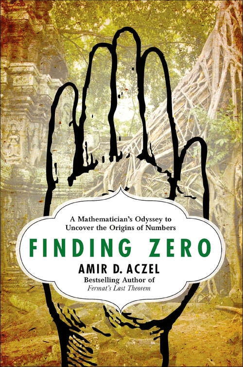 Book cover of Finding Zero: A Mathematician's Odyssey to Uncover the Origins of Numbers