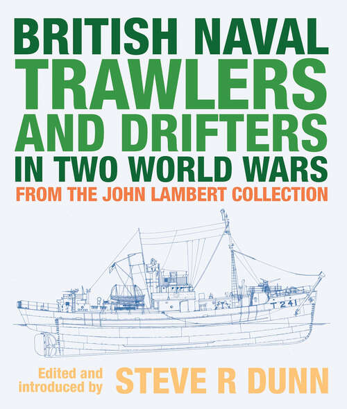 Book cover of British Naval Trawlers and Drifters in Two World Wars: From The John Lambert Collection