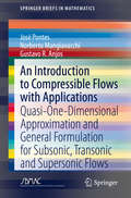 An Introduction to Compressible Flows with Applications: Quasi-One-Dimensional Approximation and General Formulation for Subsonic, Transonic and Supersonic Flows (SpringerBriefs in Mathematics)