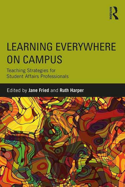 Learning Everywhere On Campus: Teaching Strategies For Student Affairs Professionals