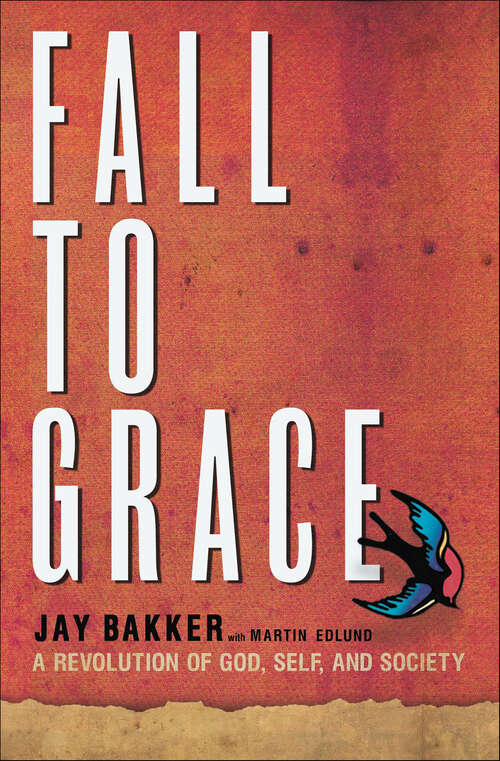 Book cover of Fall to Grace: A Revolution of God, Self & Society