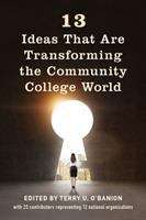 Book cover of Thirteen Ideas That Are Transforming the Community College World