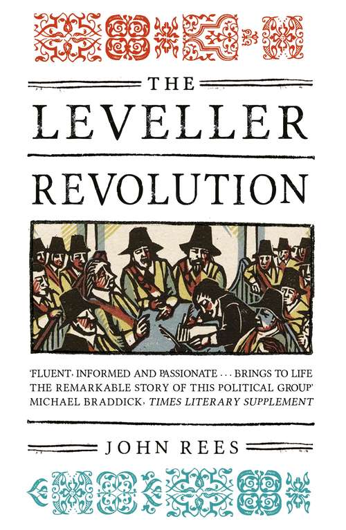 The Leveller Revolution: Radical Political Organisation in England, 1640-1650