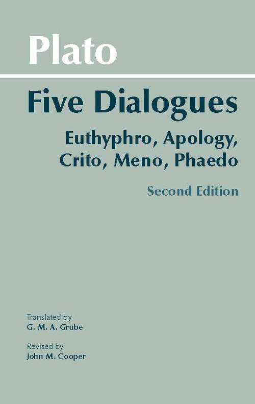 Plato: Euthyphro, Apology, Crito, Meno, Phaedo (Hackett Classics)