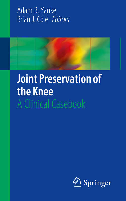 Joint Preservation of the Knee: A Clinical Casebook