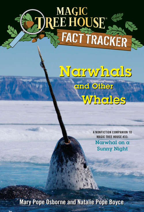 Narwhals and Other Whales: A nonfiction companion to Magic Tree House #33: Narwhal on a Sunny Night (Magic Tree House (R) Fact Tracker #42)