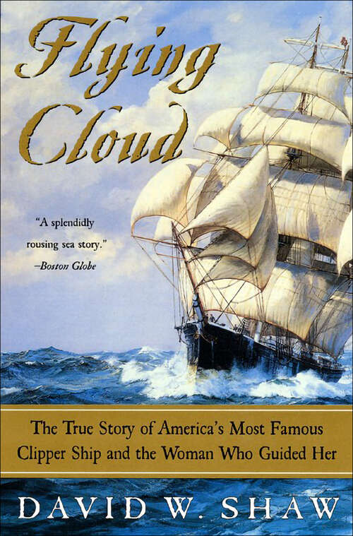 Book cover of Flying Cloud: The True Story of America's Most Famous Clipper Ship and the Woman Who Guided Her
