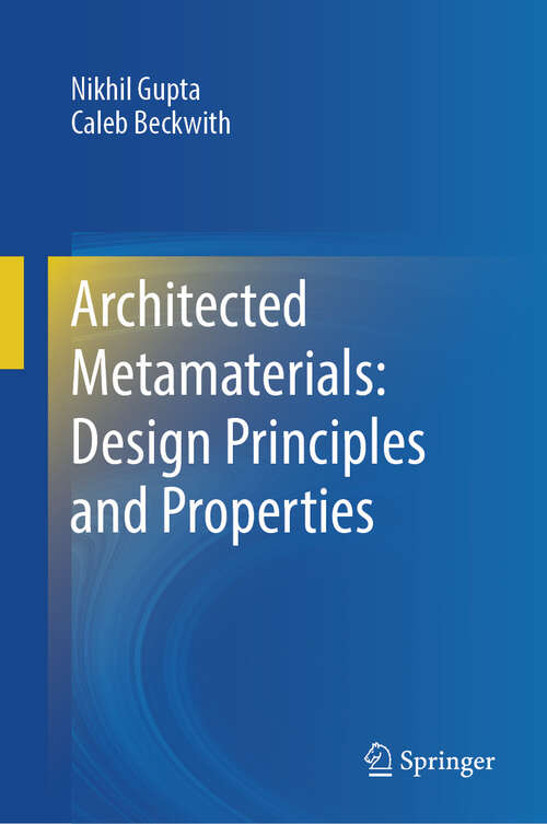 Book cover of Architected Metamaterials: Design Principles and Properties