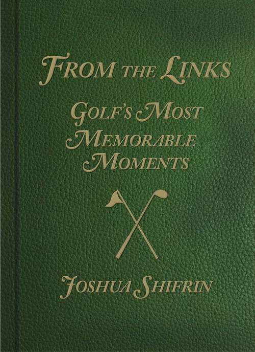 Book cover of From the Links: Golf's Most Memorable Moments