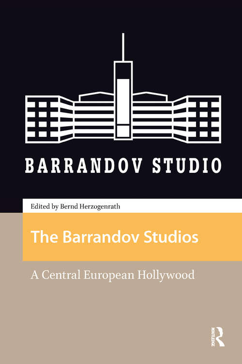 Book cover of The Barrandov Studios: A Central European Hollywood (1) (Eastern European Screen Cultures)