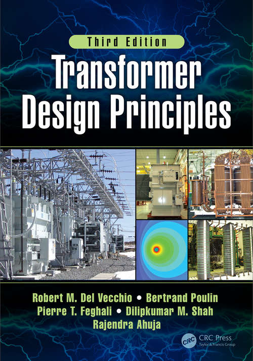 Transformer Design Principles With Applications 3e: With Applications To Core-form Power Transformers