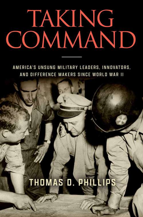 Book cover of Taking Command: America's Unsung Military Leaders, Innovators, and Difference Makers Since World War II