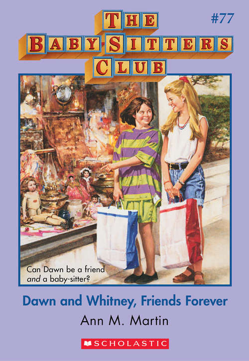 Book cover of The Baby-Sitters Club #77: Dawn and Whitney, Friends Forever