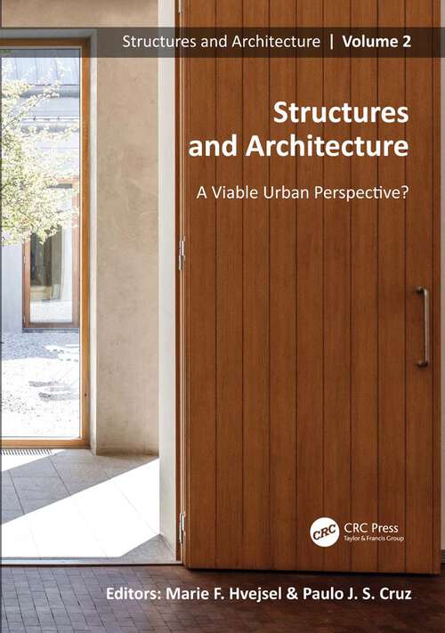 Structures and Architecture. A Viable Urban Perspective?: Proceedings of the Fifth International Conference on Structures and Architecture (ICSA 2022), July 6-8, 2022, Aalborg, Denmark (Structures and Architecture)