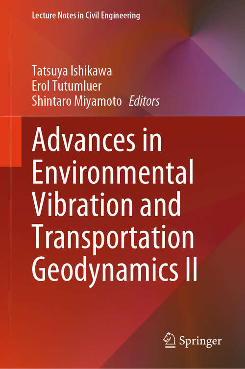 Book cover of Advances in Environmental Vibration and Transportation Geodynamics II (Lecture Notes in Civil Engineering #588)
