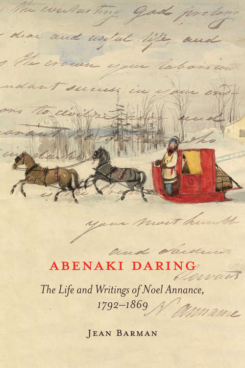 Book cover of Abenaki Daring: The Life and Writings of Noel Annance, 1792-1869