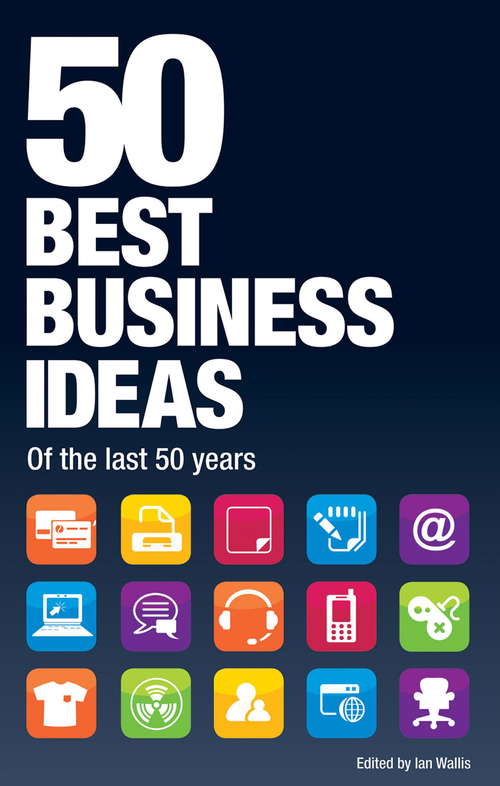 50 Best Business Ideas from the past 50 years (Crimson Ser.)